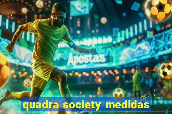 quadra society medidas